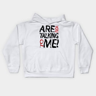 ARE YOU TALKING TO ME Kids Hoodie